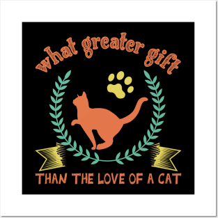 what greater than the love of a cat , funny shirt cats Posters and Art